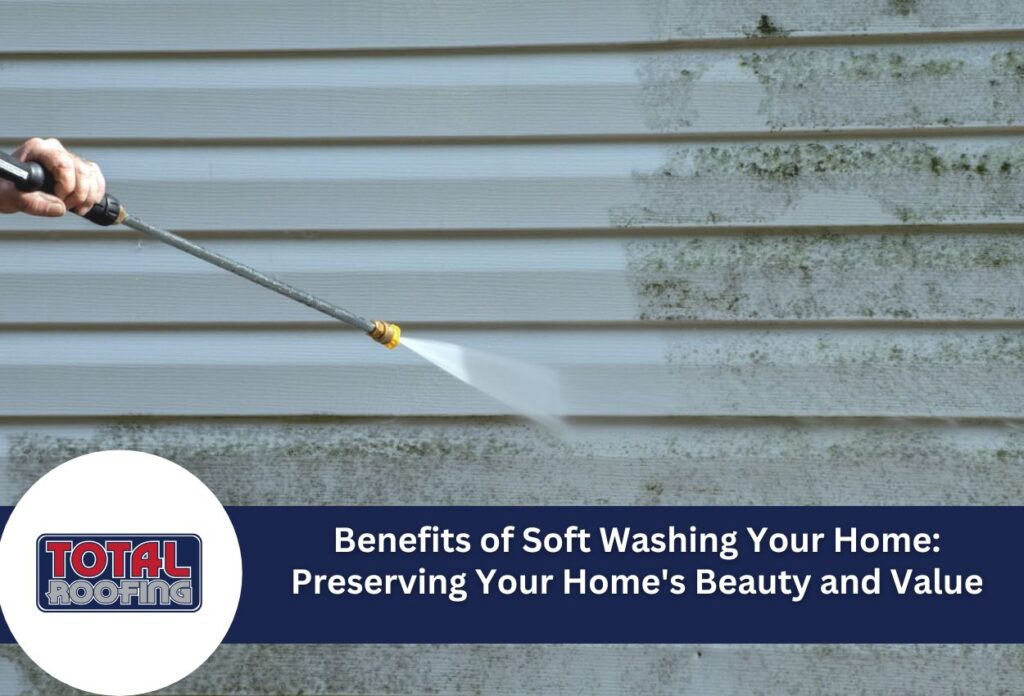 Benefits of Soft Washing Your Home: Preserving Your Home's Beauty and Value