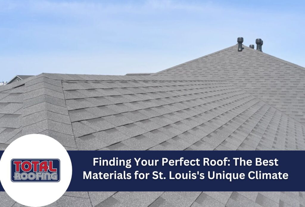 Finding Your Perfect Roof: The Best Materials for St. Louis's Unique Climate