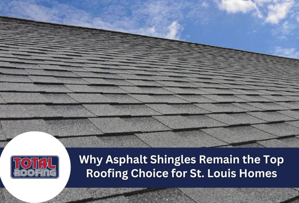 Why Asphalt Shingles Remain the Top Roofing Choice for St. Louis Homes