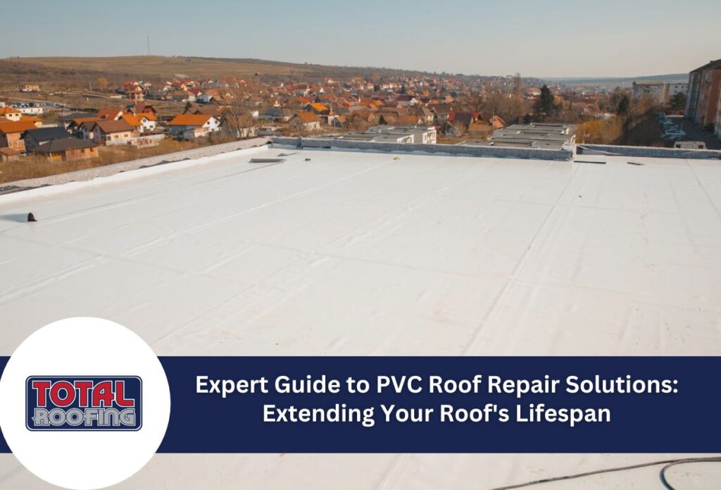 Expert Guide to PVC Roof Repair Solutions: Extending Your Roof's Lifespan