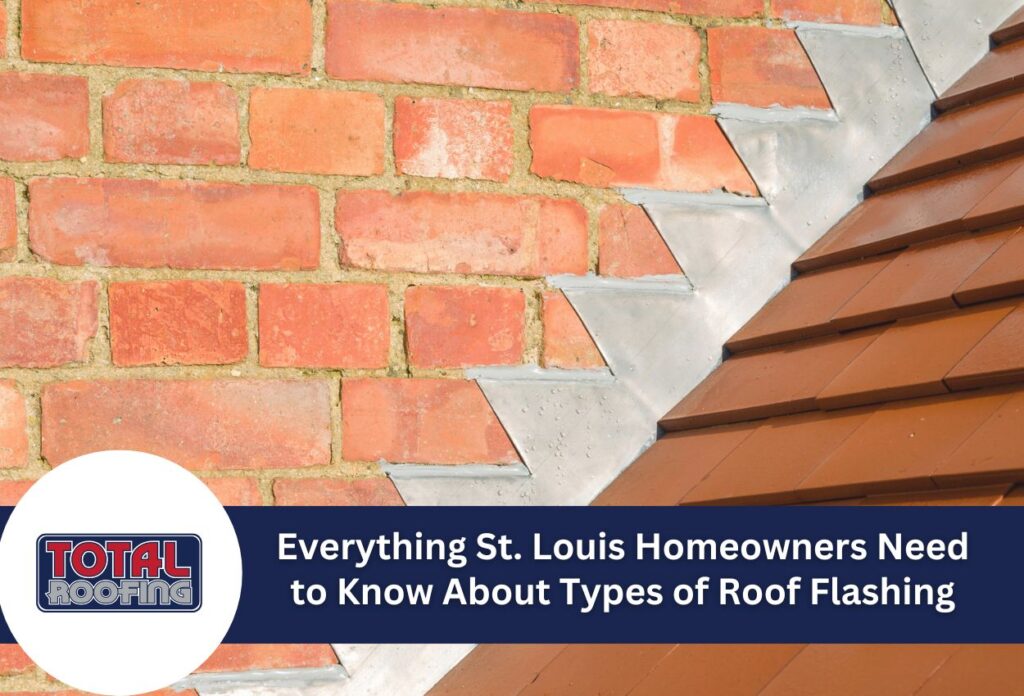 Everything St. Louis Homeowners Need to Know About Types of Roof Flashing