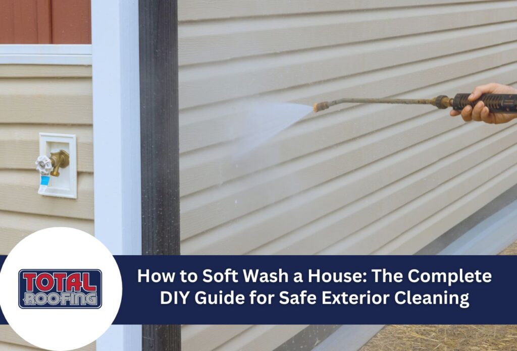 How to Soft Wash a House: The Complete DIY Guide for Safe Exterior Cleaning