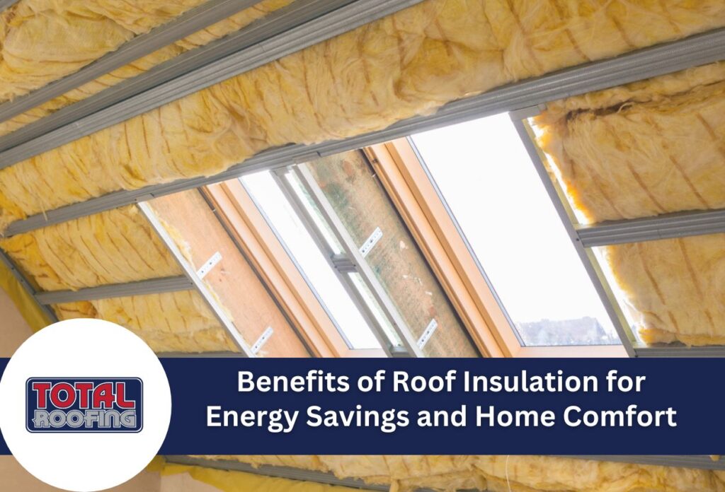 Benefits of Roof Insulation for Energy Savings and Home Comfort