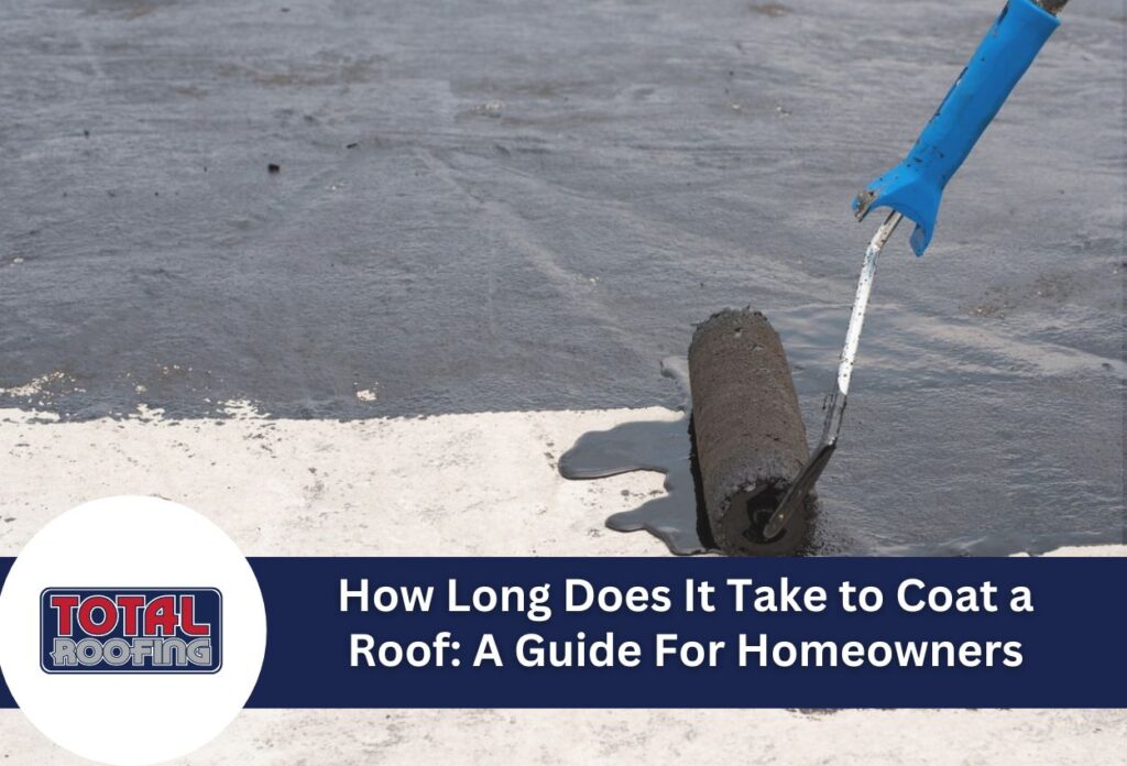How Long Does It Take to Coat a Roof: A Guide For Homeowners