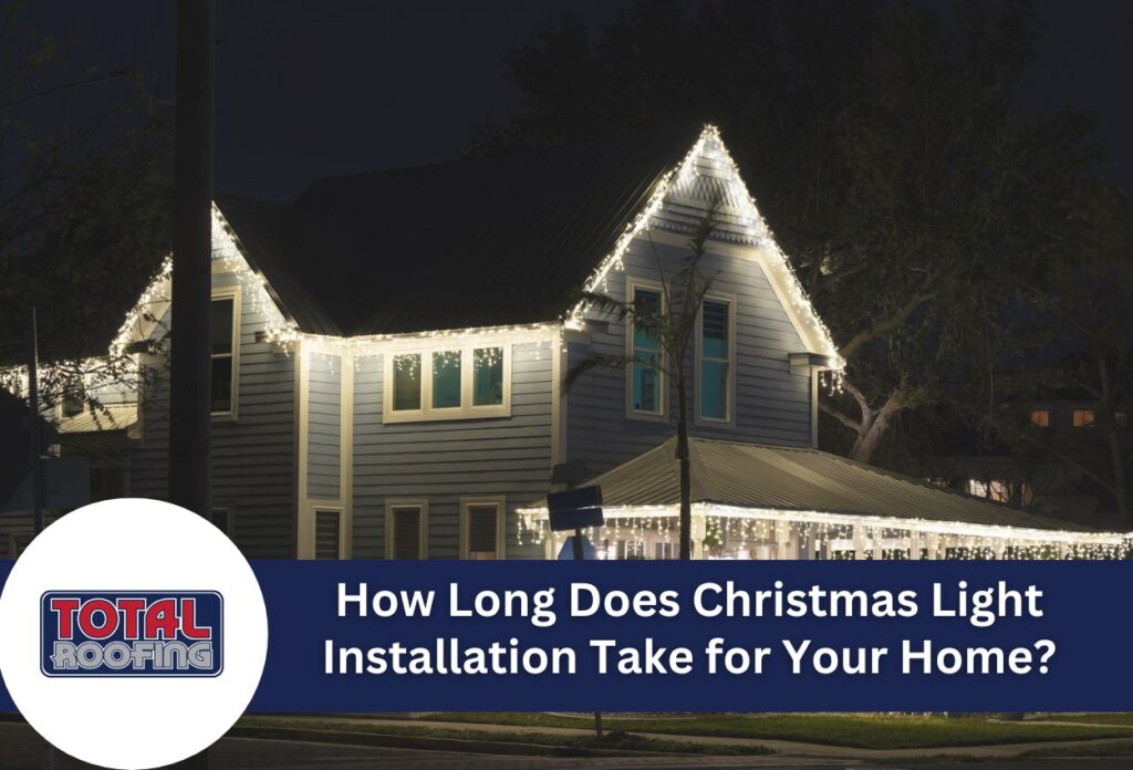 How Long Does Christmas Light Installation Take for Your Home?